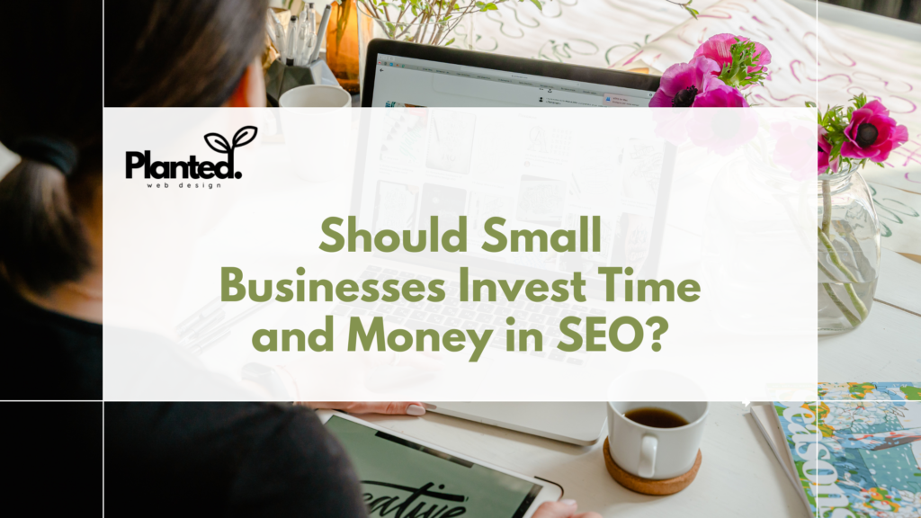 Should Small Businesses invest in SEO