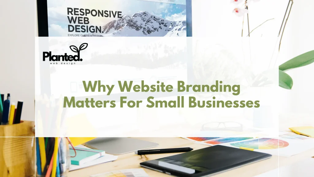 Why Website Branding Matters For Small Businesses